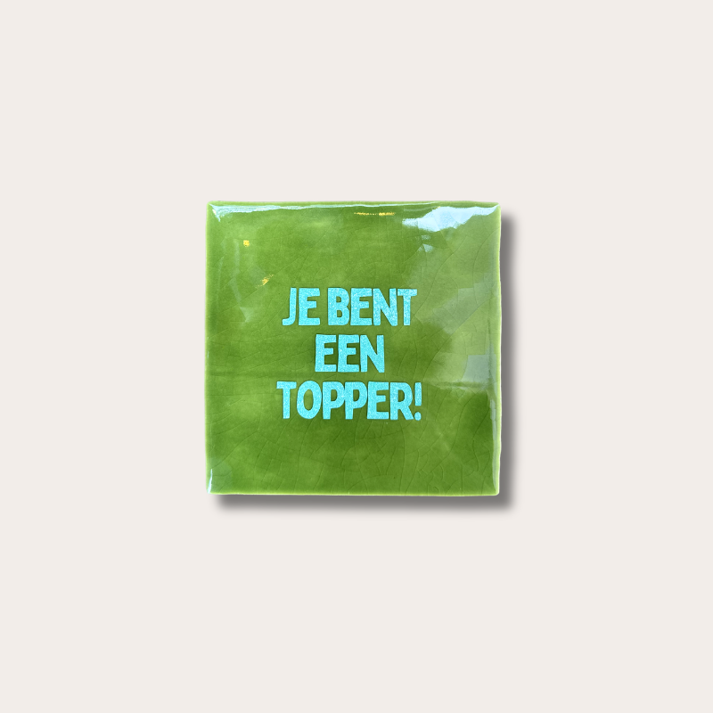 Tegeltje - Je bent een topper - Groen