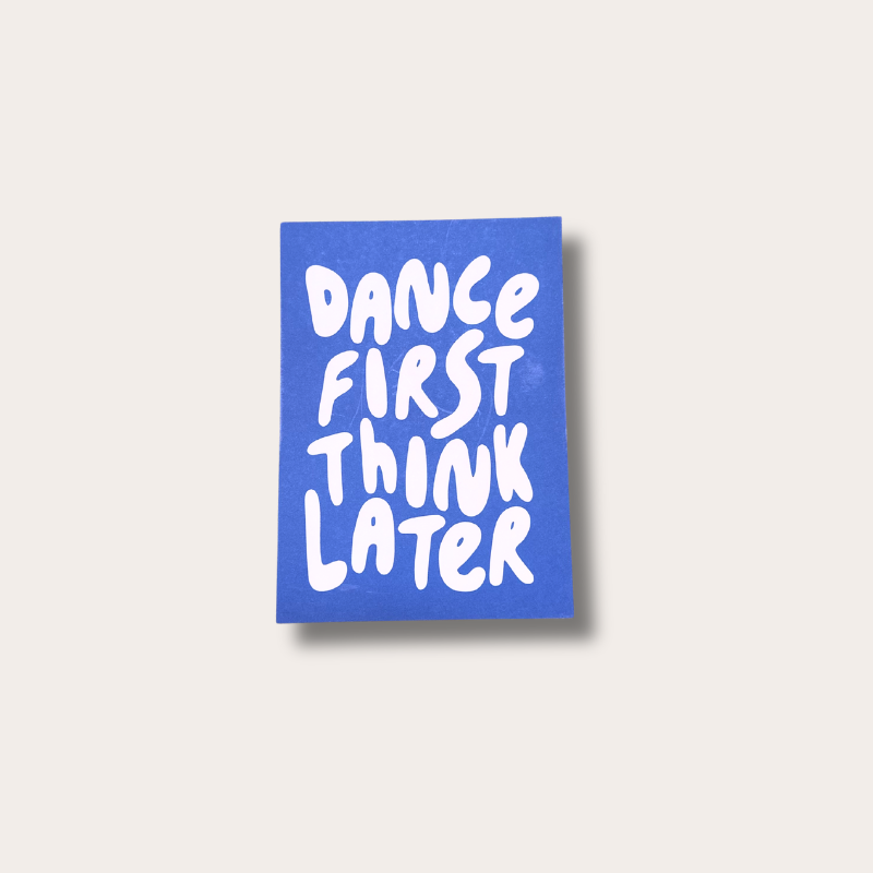Kaart - Dance first think later - blauw