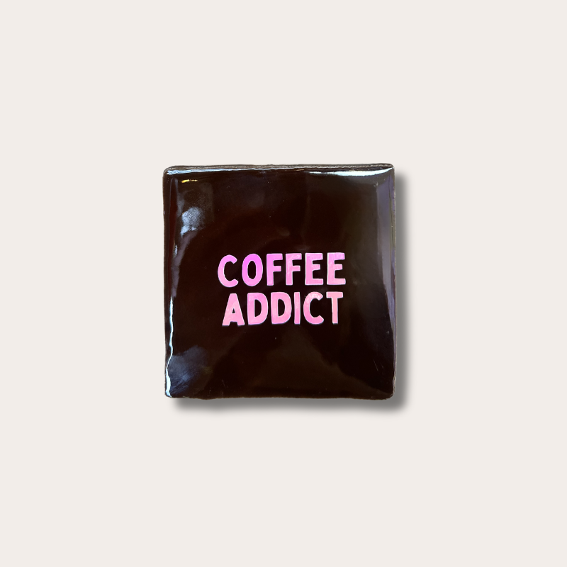Tegeltje - Coffee addict - Choco