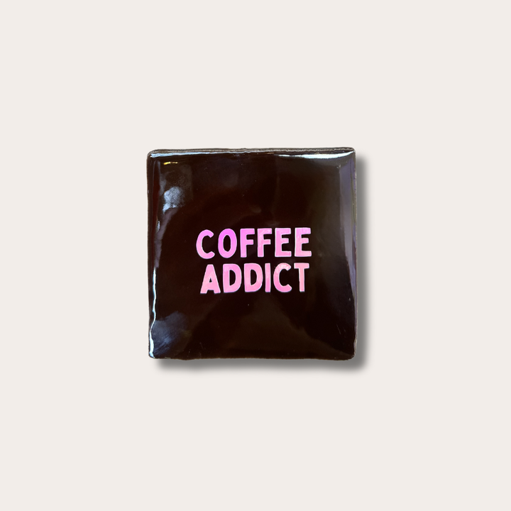 Tegeltje - Coffee addict - Choco